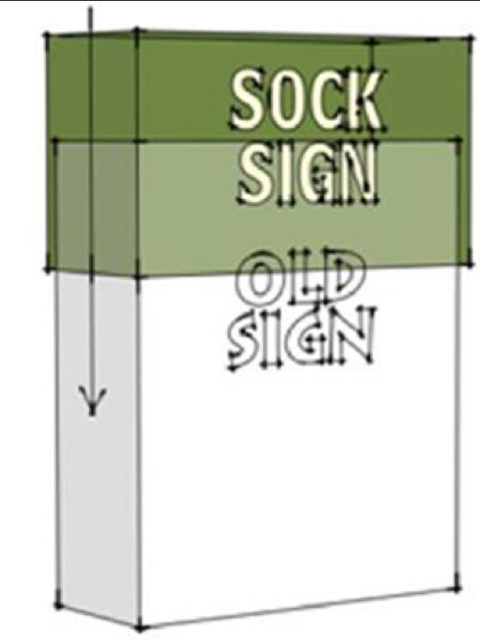 Sock Sign The sock sign below is not show fully installed in order to illustrate how it will cover up the old sign when installation is complete.